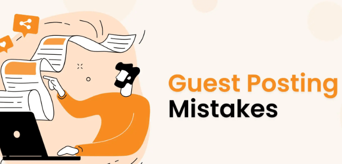 Common Mistakes To Avoid In Guest Posting